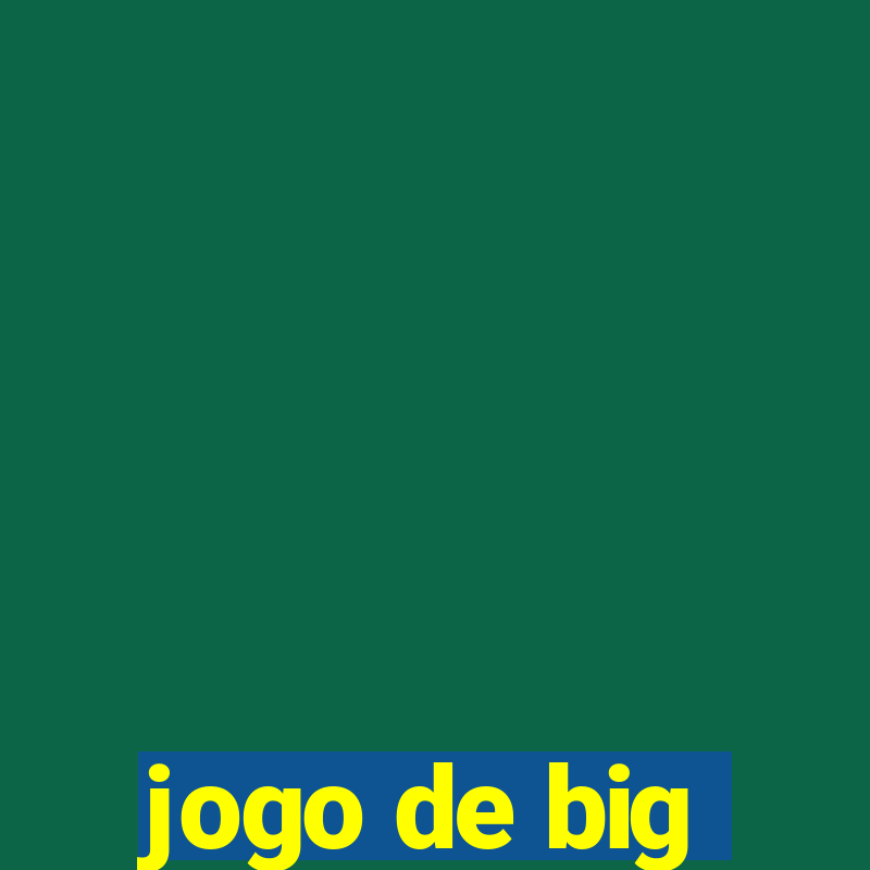 jogo de big