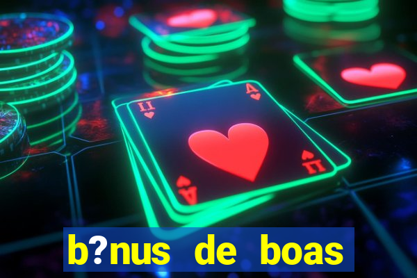 b?nus de boas vindas sem depósito