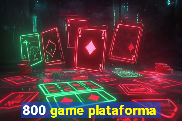 800 game plataforma