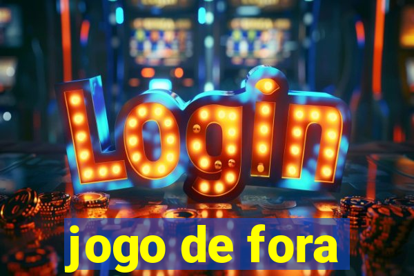 jogo de fora