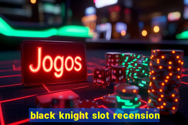 black knight slot recension