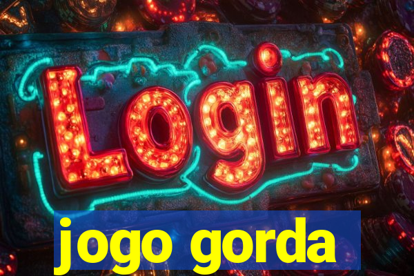 jogo gorda