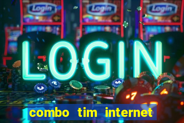 combo tim internet e celular