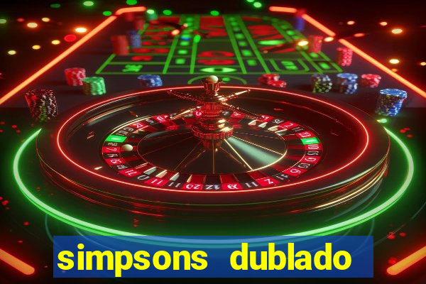 simpsons dublado assistir online