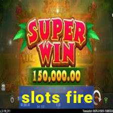 slots fire