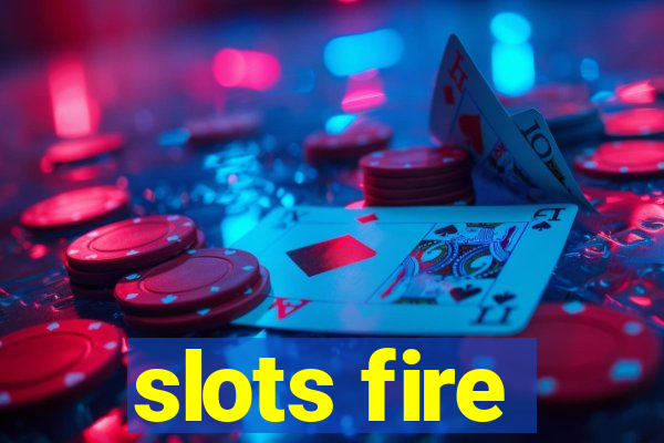 slots fire