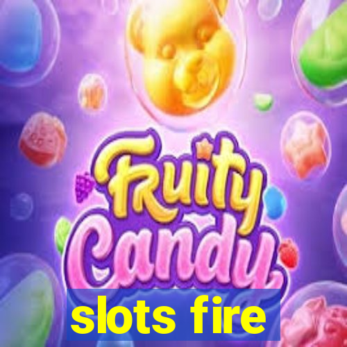 slots fire