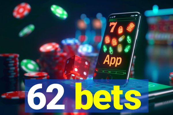 62 bets