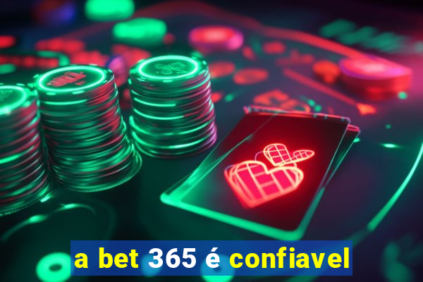 a bet 365 é confiavel