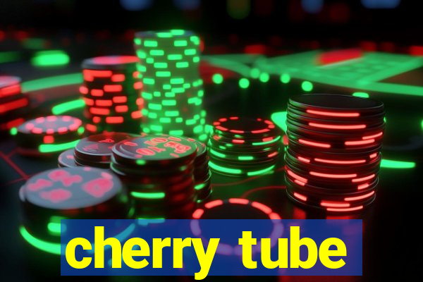 cherry tube