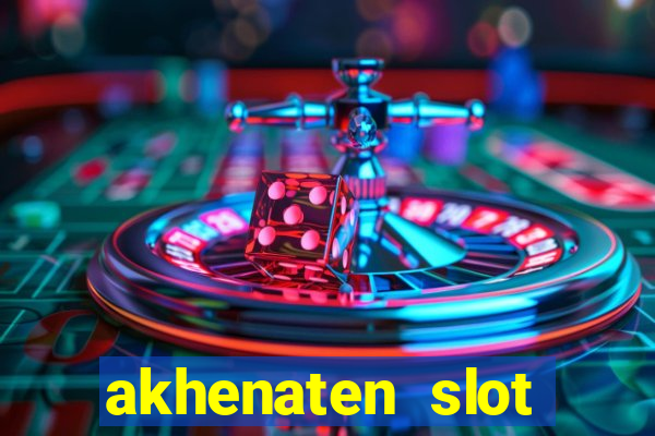 akhenaten slot maximum win