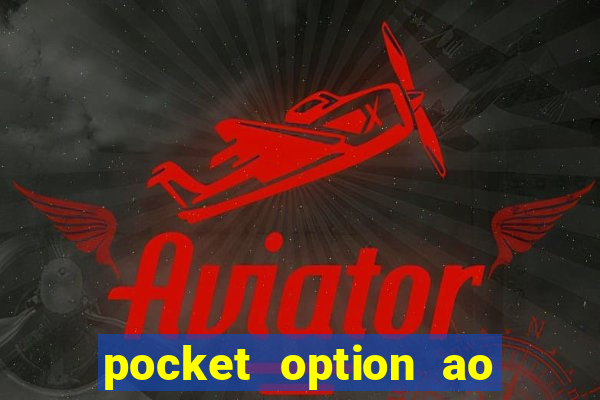 pocket option ao opes para iniciantes trading ao opes