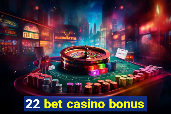 22 bet casino bonus