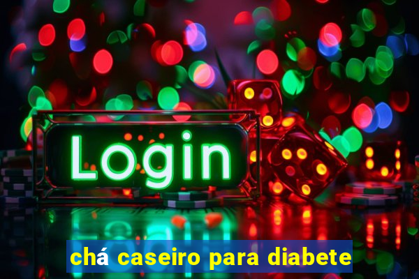 chá caseiro para diabete