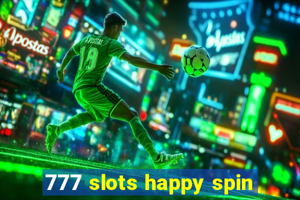 777 slots happy spin