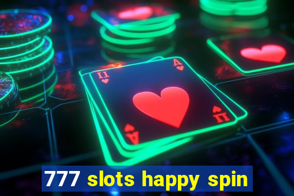 777 slots happy spin