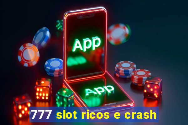 777 slot ricos e crash