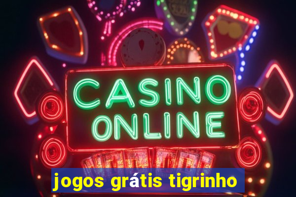 jogos grátis tigrinho