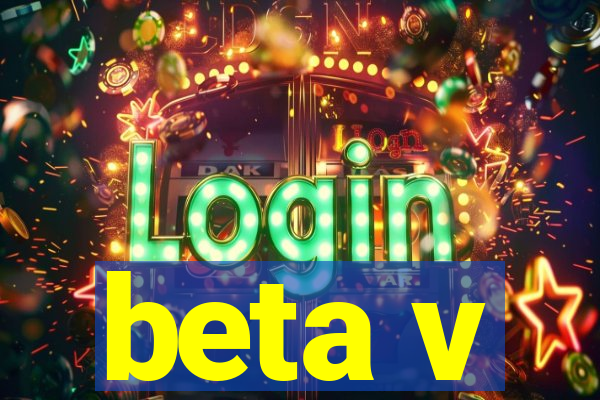 beta v