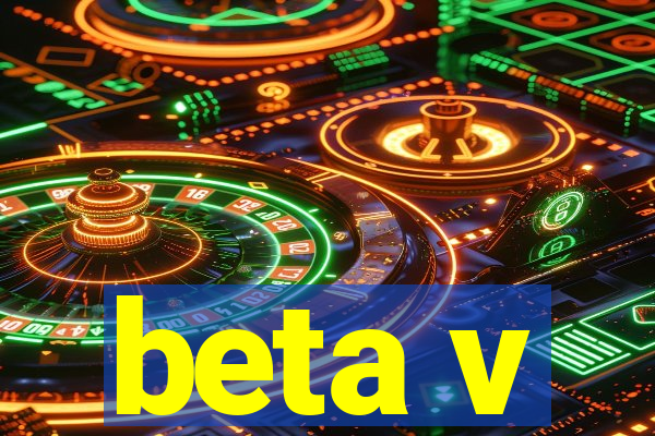 beta v