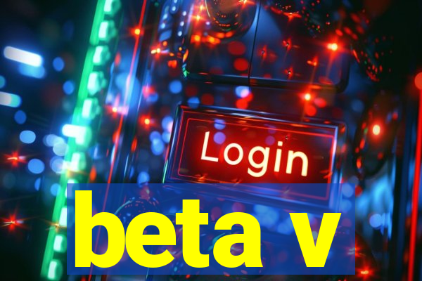 beta v