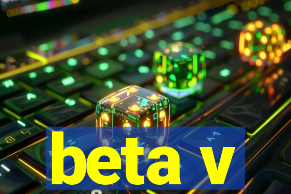 beta v