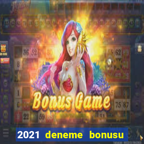 2021 deneme bonusu veren casino siteleri