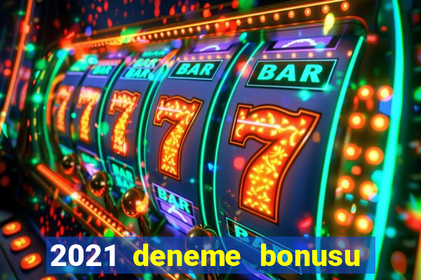 2021 deneme bonusu veren casino siteleri