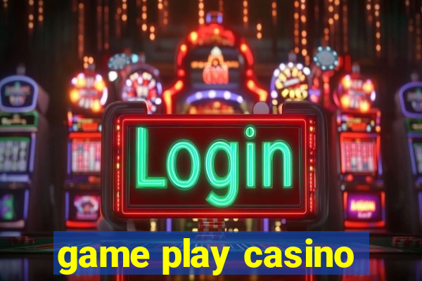 game play casino