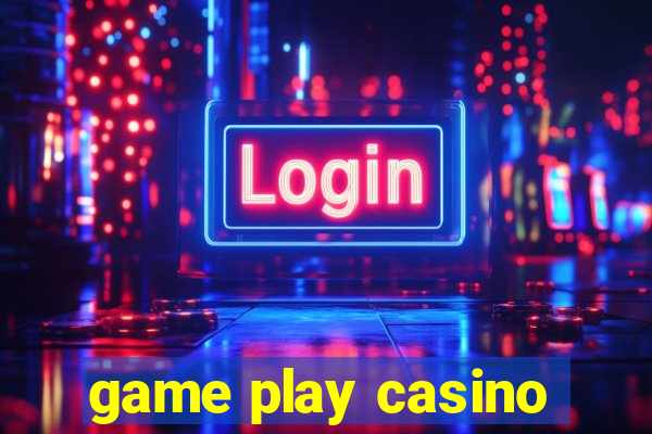 game play casino