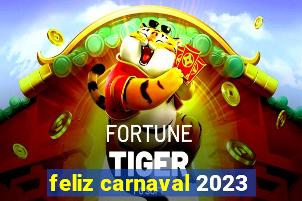 feliz carnaval 2023