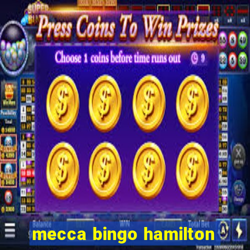 mecca bingo hamilton