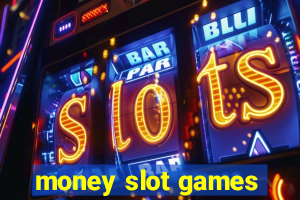 money slot games