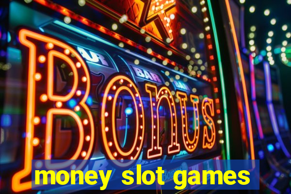 money slot games