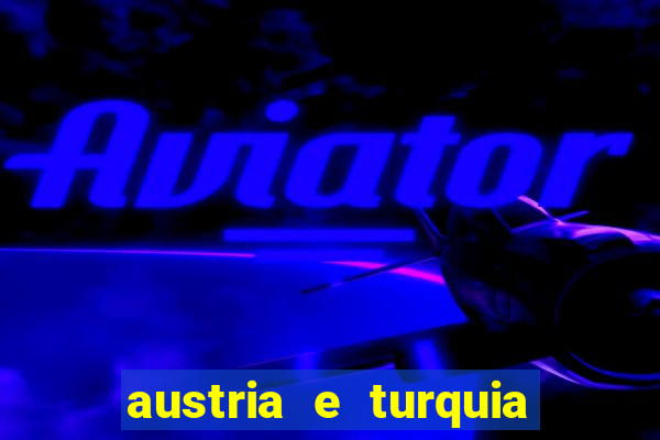 austria e turquia onde assistir