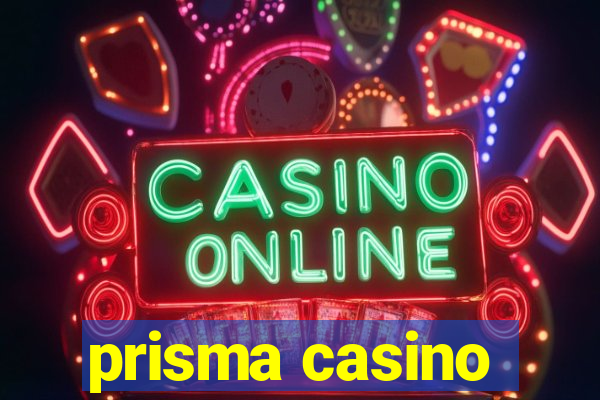 prisma casino