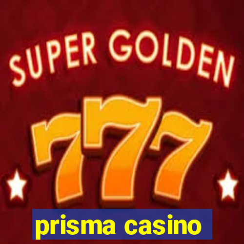 prisma casino