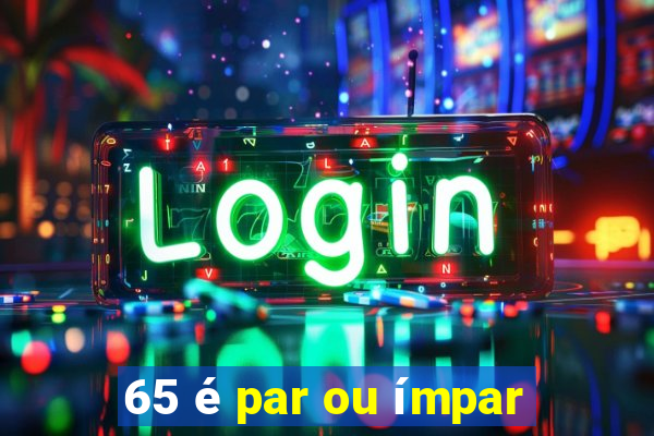 65 é par ou ímpar