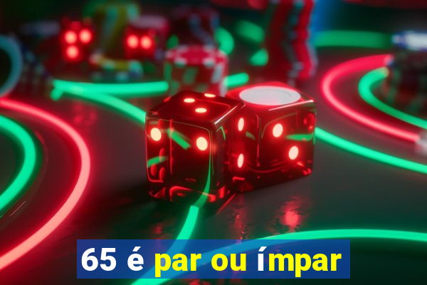 65 é par ou ímpar