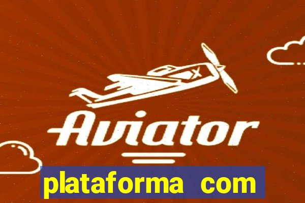 plataforma com b?nus de cadastro grátis