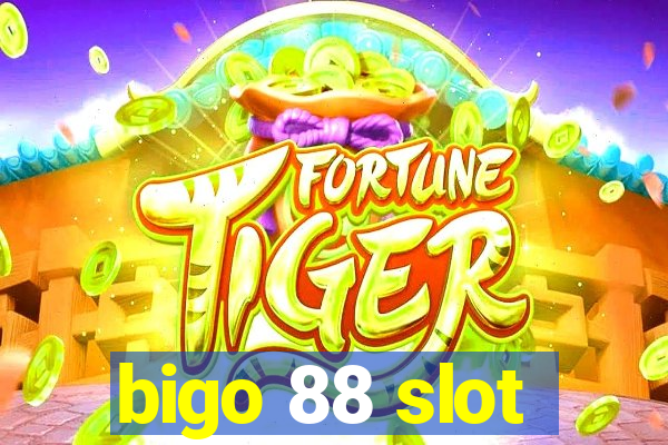 bigo 88 slot