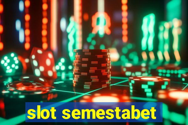 slot semestabet