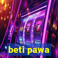 beti pawa