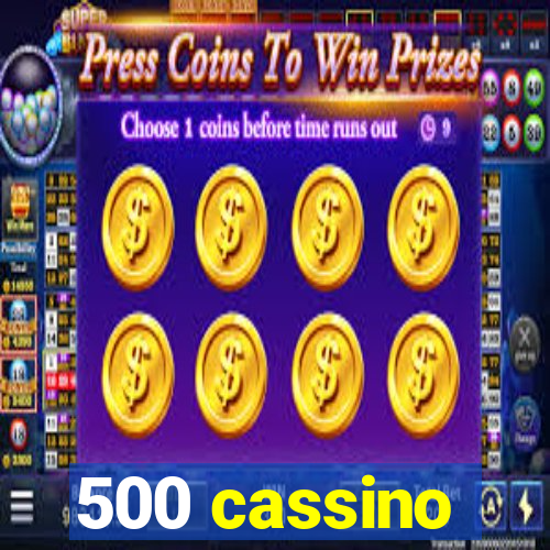 500 cassino