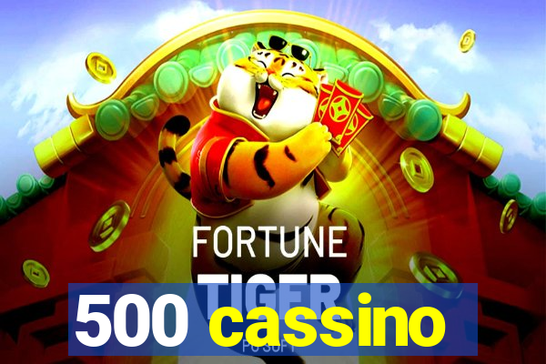 500 cassino