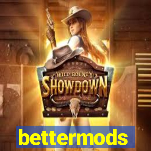 bettermods