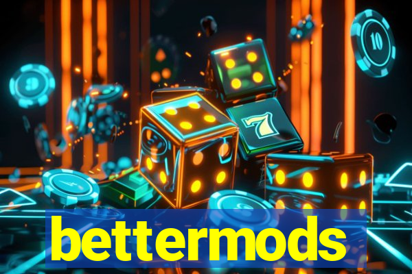 bettermods