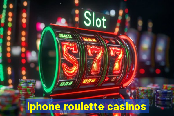 iphone roulette casinos