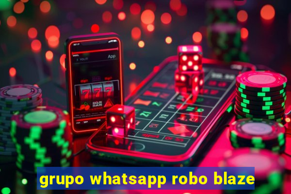 grupo whatsapp robo blaze