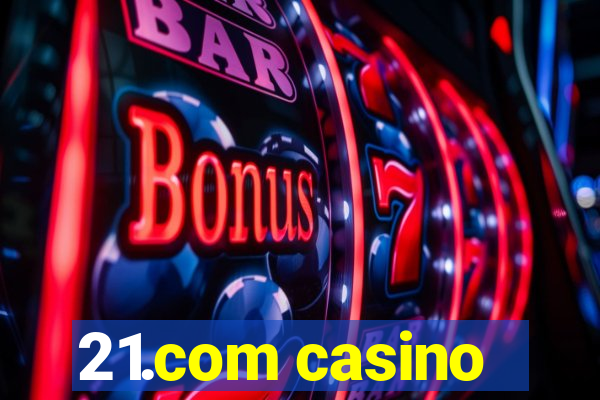 21.com casino